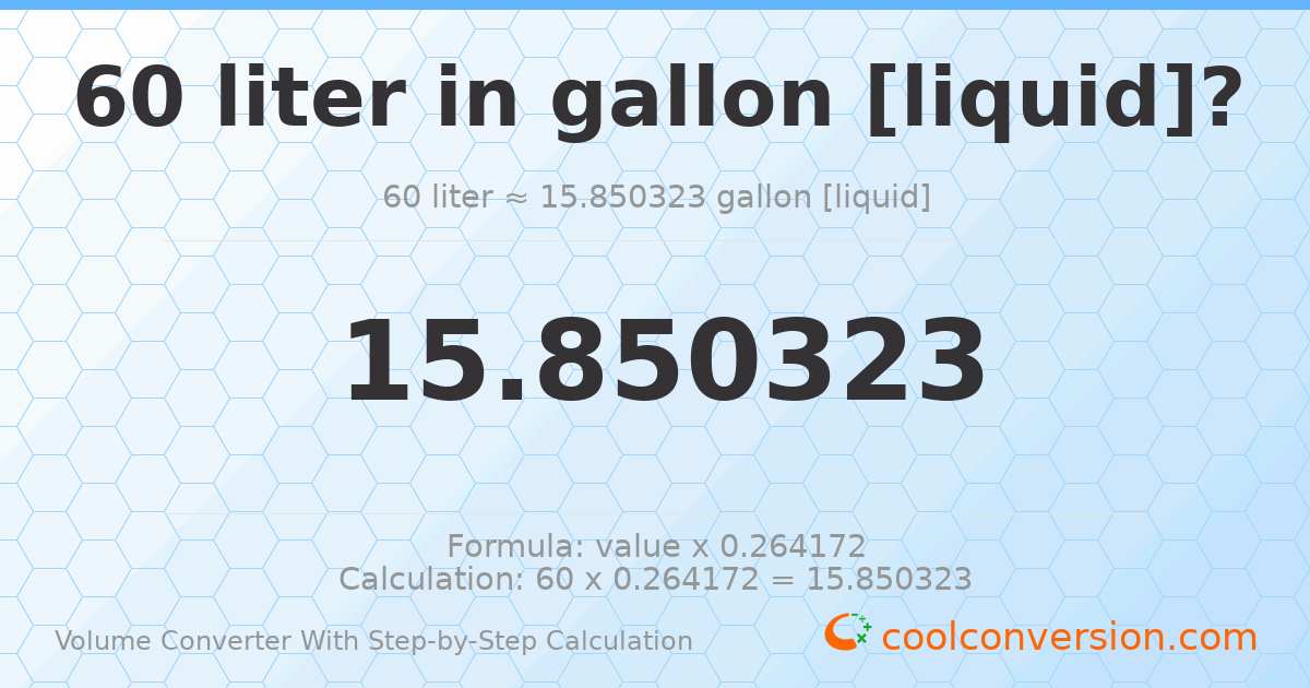 60 liters = 15.8503 gallons [liquid]